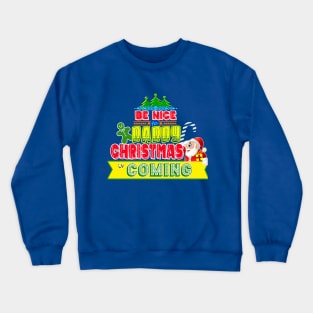 Be Nice to Daddy Christmas Gift Idea Crewneck Sweatshirt